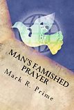 Man's Famished Prayer