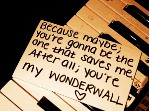 youre my wonderwall Pictures, Images and Photos