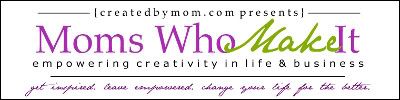 Moms Who Make It