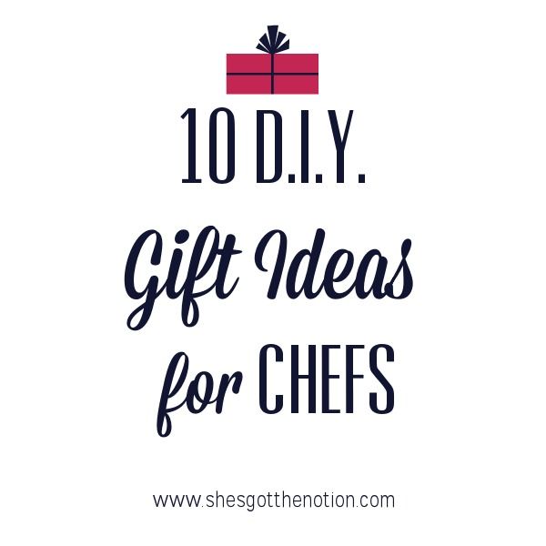 DIY Gift Ideas for the Chef: kitchen themed tutorials for the person who loves to cook or bake | She's Got the Notion