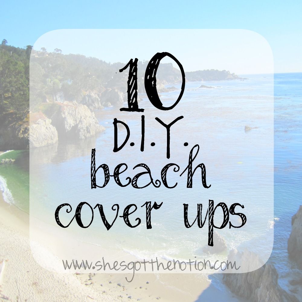 10 DIY Beach Cover-Ups: free sewing, crochet, and no sew tutorials to make cute swimsuit coverups | She's Got the Notion