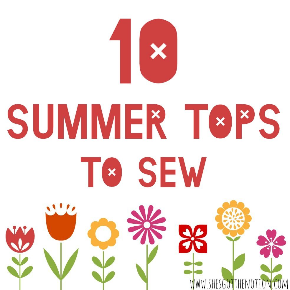 10 Free Sewing Tutorials for Summer Tops: tank tops, convertible, halter, racerback, and short sleeve shirts | She's Got the Notion
