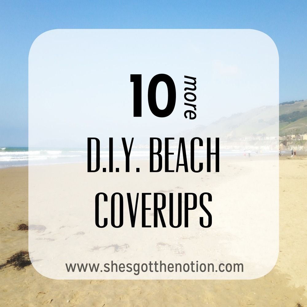 10 DIY Swimsuit Coverups | She's Got the Notion