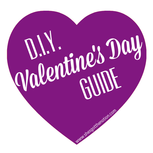 DIY Valentine's Day Guide: fashion, gifts, and decor | She's Got the Notion